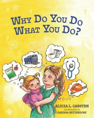 Why Do You Do What You Do? by Bettendorf, Karissa