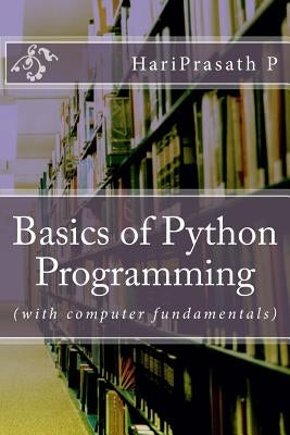 Basics of Python Programming: (with computer fundamentals) by Prasath, P. Hari