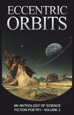 Eccentric Orbits: An Anthology of Science Fiction Poetry - Volume 3 by Van Camp, Wendy