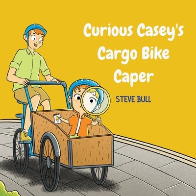 Curious Casey's Cargo Bike Caper by Bull, Steve