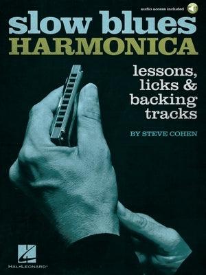 Slow Blues Harmonica: Lessons, Licks & Backing Tracks (Book/Online Audio) by Cohen, Steve