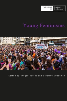 Young Feminisms by Sweetman, Caroline