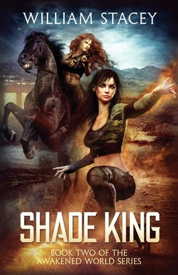 Shade King: An Urban Fantasy Military Adventure by Stacey, William