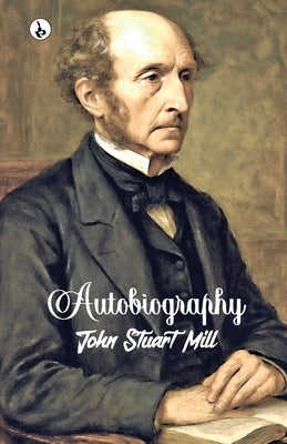 Autobiography by Mill, John Stuart