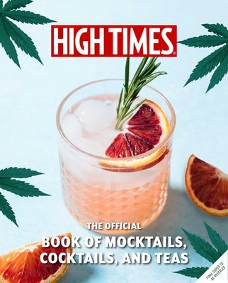 High Times: Cannabis Cocktails: Seasonal Sips & High Teas for Every Occasion by Evans, Jamie