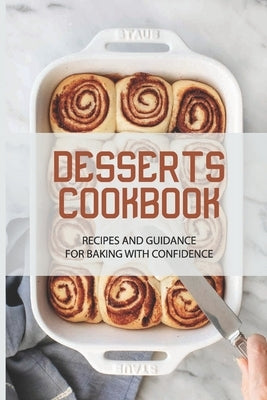 Desserts Cookbook: Recipes And Guidance For Baking With Confidence: Guide To Make Bread With Fruit Toppings by Whinery, Lianne