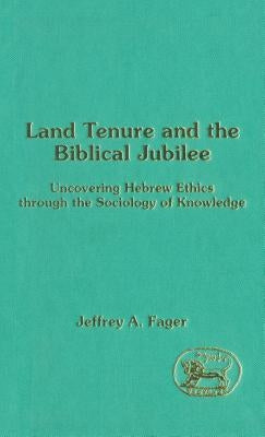 Land Tenure and the Biblical Jubilee by Fager, Jeffrey A.