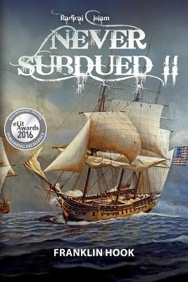 Never Subdued II: Radical Islam by Hook, Franklin