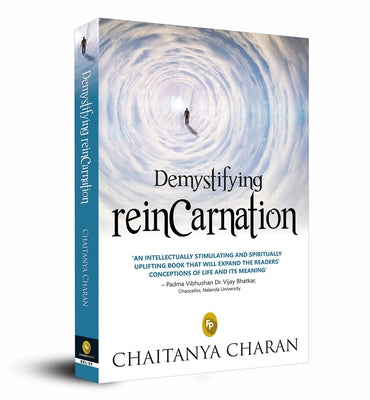 Demystifying Reincarnation by Charan, Chaitanya