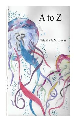 A to Z by Bucar, Natasha Anne Marie