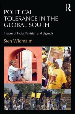 Political Tolerance in the Global South: Images of India, Pakistan and Uganda by Widmalm, Sten