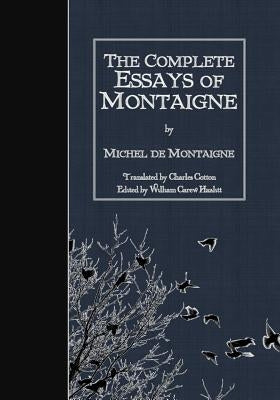 The Complete Essays of Montaigne by Cotton, Charles