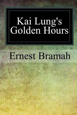 Kai Lung's Golden Hours by Bramah, Ernest