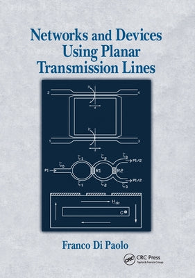 Networks and Devices Using Planar Transmissions Lines by Di Paolo, Franco