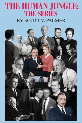 The Human Jungle: The Series by Palmer, Scott V.