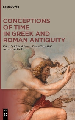 Conceptions of Time in Greek and Roman Antiquity by No Contributor