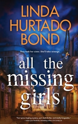 All the Missing Girls by Bond, Linda Hurtado