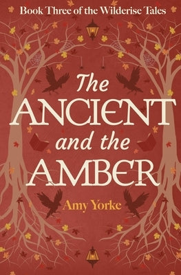 The Ancient and the Amber by Yorke, Amy