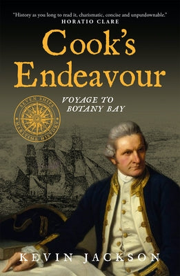Cook's Endeavour: Voyage to Botany Bay by Jackson, Kevin