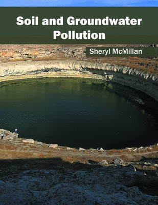 Soil and Groundwater Pollution by McMillan, Sheryl
