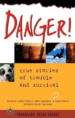 Danger: True Stories of Trouble and Survival by O'Reilly, Sean