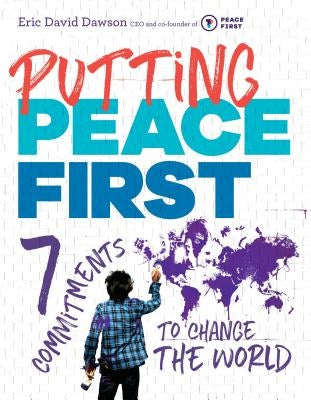 Putting Peace First: 7 Commitments to Change the World by Dawson, Eric David