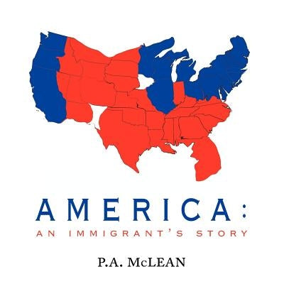 America: An Immigrant's Story by McLean, P. A.