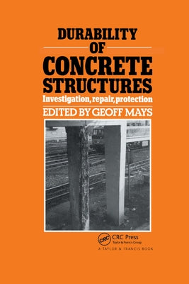 Durability of Concrete Structures: Investigation, repair, protection by Mays, G. C.