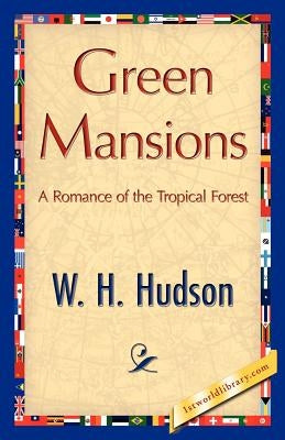 Green Mansions by W. H. Hudson, H. Hudson