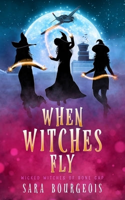 When Witches Fly by Bourgeois, Sara