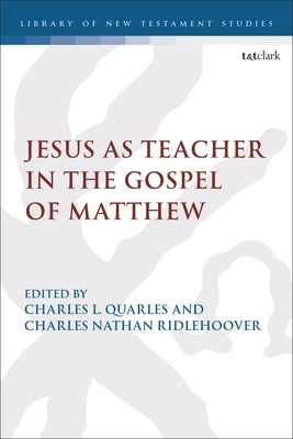 Jesus as Teacher in the Gospel of Matthew by Ridlehoover, Charles Nathan