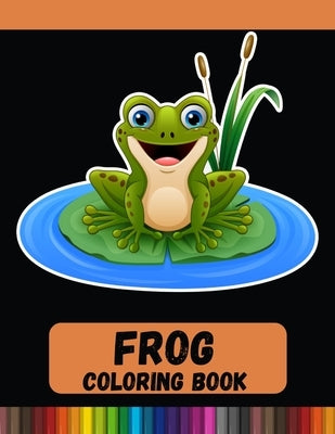 Frog Coloring Book: A Stunning Collection of Frog Coloring Patterns by Print, DXL