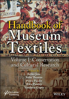 Handbook of Museum Textiles, Volume 1: Conservation and Cultural Research by Jose, Seiko