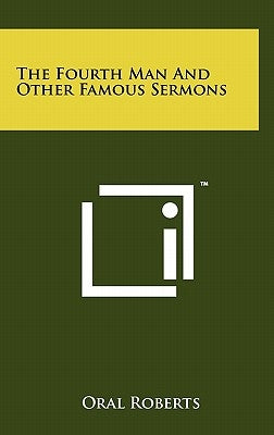 The Fourth Man And Other Famous Sermons by Roberts, Oral