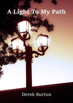 A Light To My Path by Burton, Derek