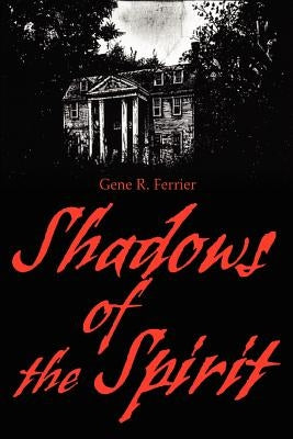 Shadows of the Spirit by Ferrier, Gene R.