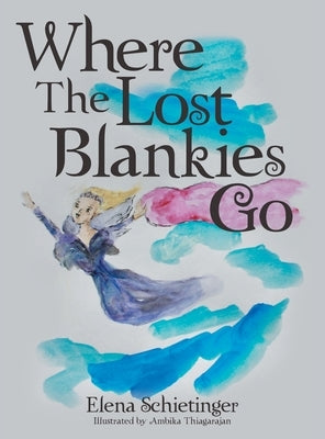 Where The Lost Blankies Go by Schietinger, Elena