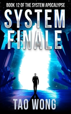 System Finale: An Apocalyptic Space Opera LitRPG by Wong, Tao