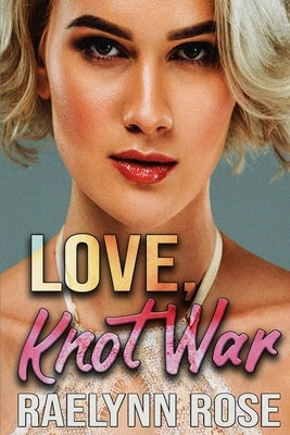 Love, Knot War by Rose, Raelynn