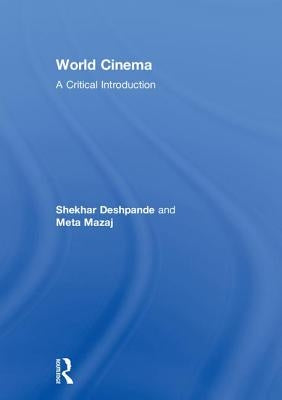 World Cinema: A Critical Introduction by Deshpande, Shekhar