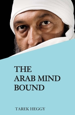 The Arab Mind Bound by Heggy, Tarek