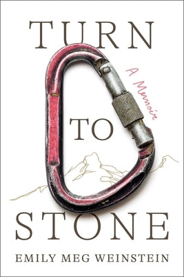 Turn to Stone: A Memoir by Weinstein, Emily Meg