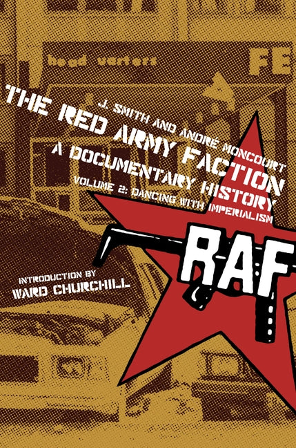 Red Army Faction, a Documentary History: Volume 2: Dancing with Imperialism by Smith, J.