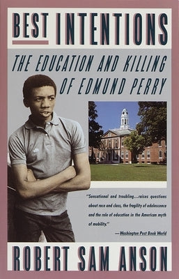 Best Intentions: The Education and Killing of Edmund Perry by Anson, Robert Sam
