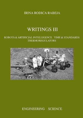 Writings III: Robots & Artificial Intelligence / Time & Standards / Thermoregulators by Rabeja, Irina