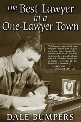The Best Lawyer in a One-Lawyer Town: A Memoir by Bumpers, Dale
