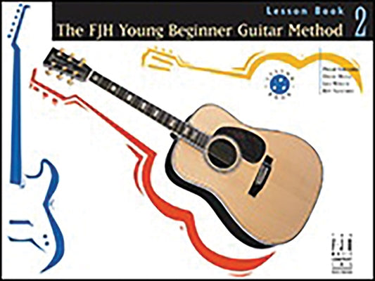 The Fjh Young Beginner Guitar Method, Lesson Book 2 by Groeber, Philip