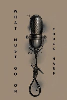What Must Go On by Harp, Chuck