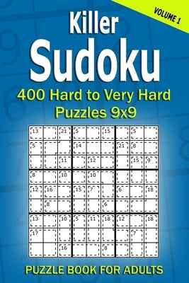 Killer Sudoku Puzzle Book for Adults: 400 Hard to Very Hard Puzzles 9x9 (Volume1) by Gurin, Alena