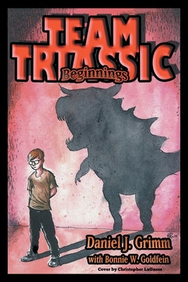 Team Triassic: Beginnings by Grimm, Daniel J.